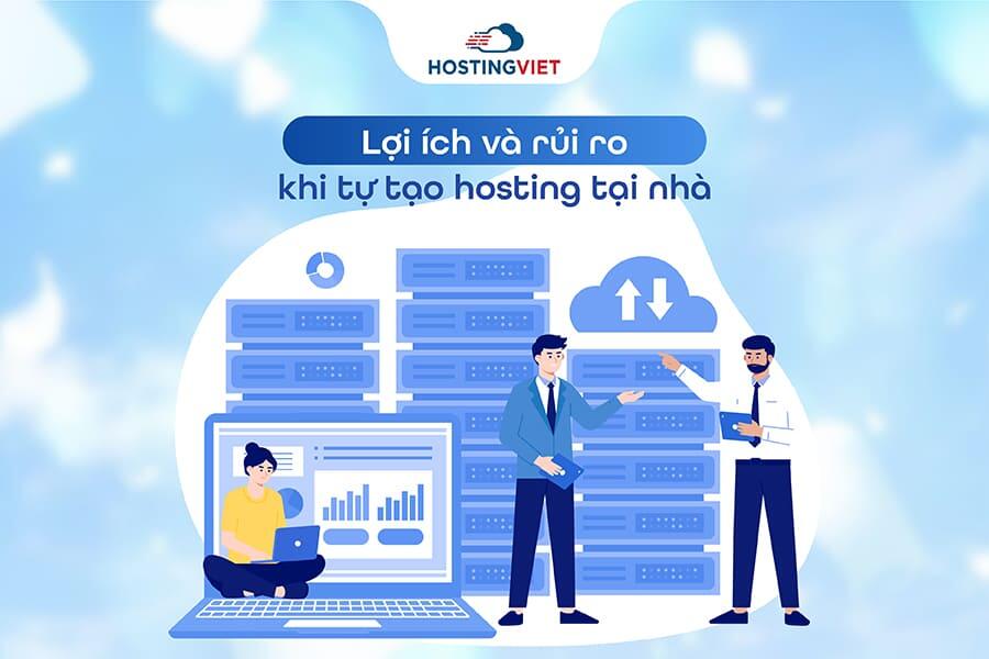 Lợi ích và rủi ro khi tự tạo hosting tại nhà
