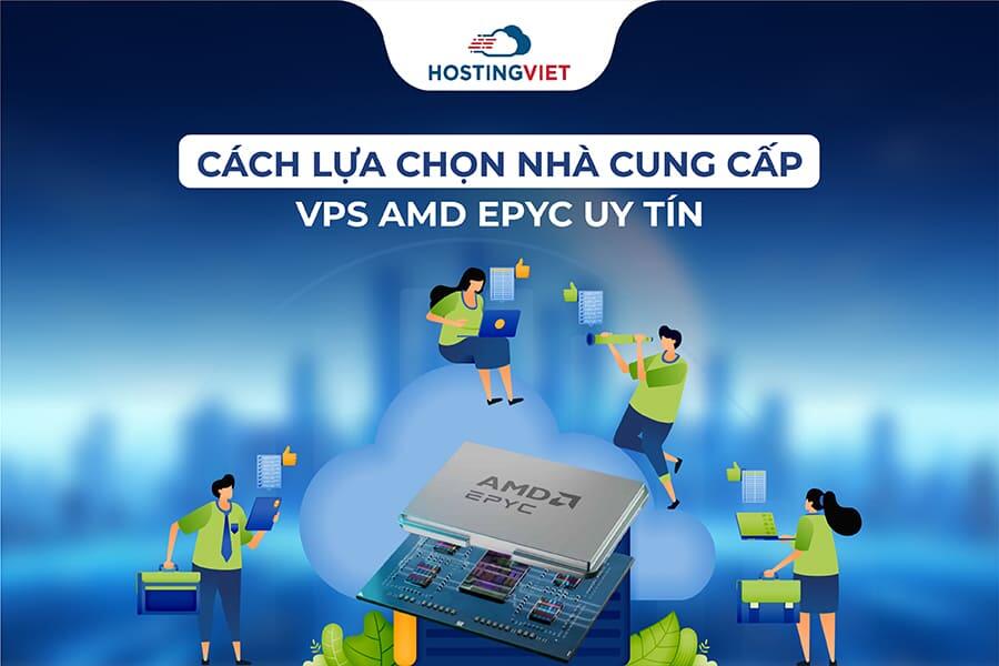 Cách chọn nhà cung cấp VPS AMD EPYC uy tín