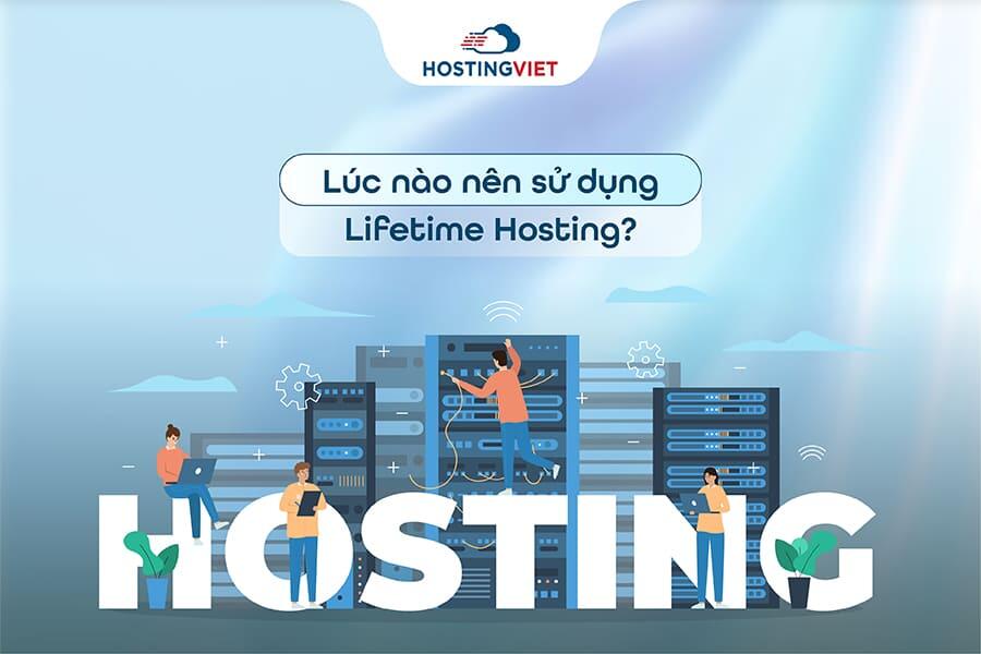 Lúc nào nên sử dụng Lifetime Hosting?