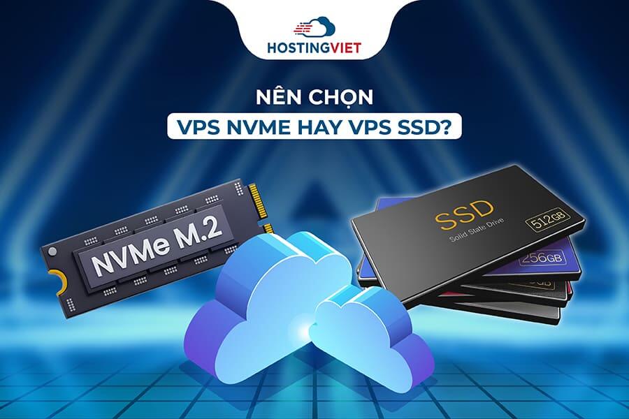 Nên chọn VPS NVMe hay VPS SSD?