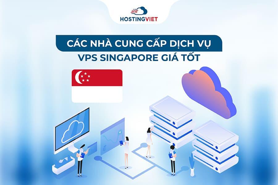 Các nhà cung cấp dịch vụ VPS Singapore giá tốt
