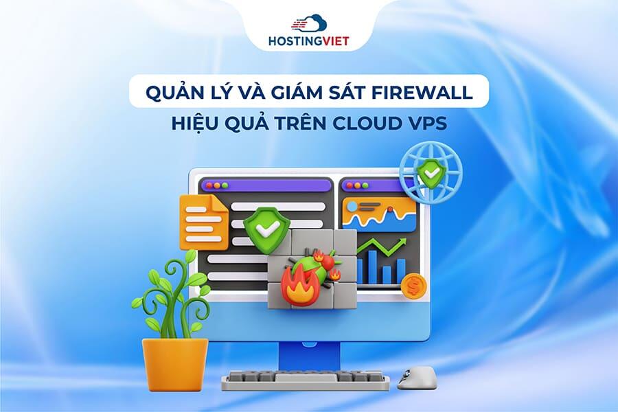 Quản lý và giám sát firewall hiệu quả trên Cloud VPS