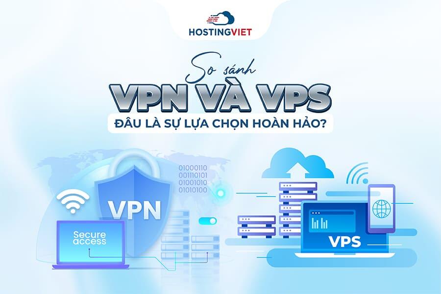 So sánh VPN và VPS