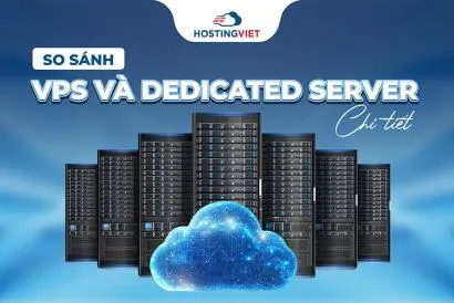 So sánh VPS và Dedicated Server Chi Tiết
