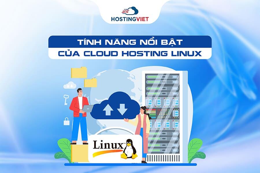 Tính năng nổi bật của Cloud Hosting Linux