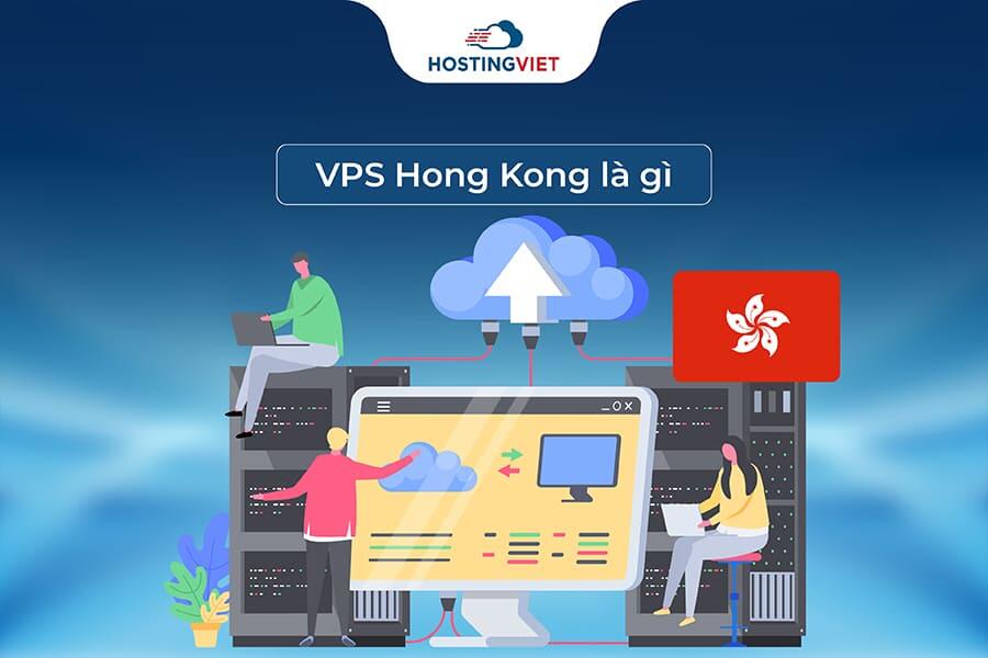 VPS Hong Kong là gì VPS Hong Kong là gì