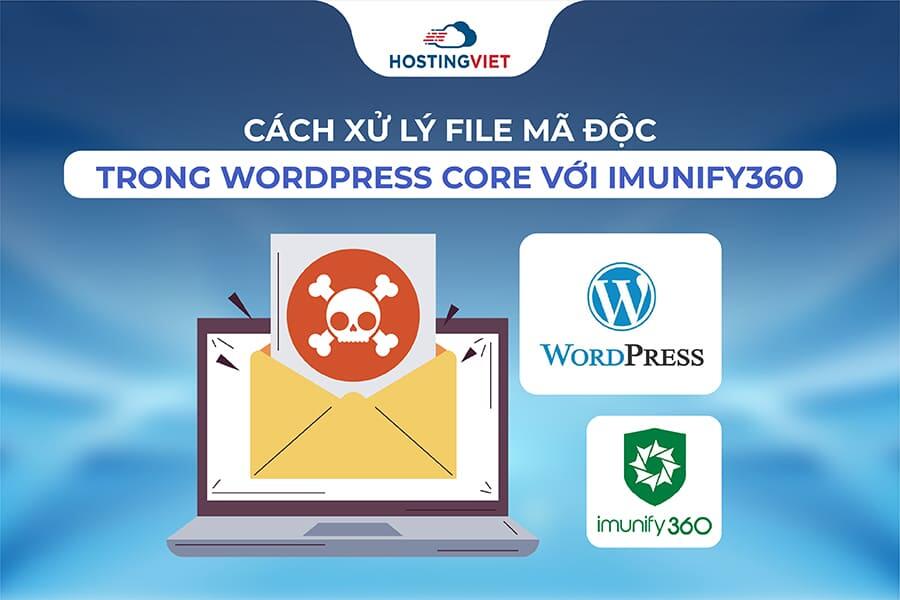 Xử lý file mã độc trong WordPress Core với Imunify360