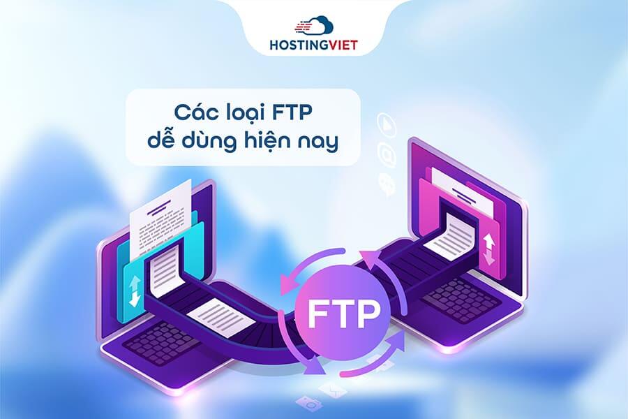 C&aacute;c loại FTP dễ d&ugrave;ng hiện nay