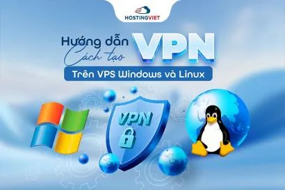 Hướng dẫn cách tạo VPN trên VPS Windows và Linux