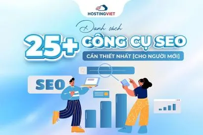 Danh sách 25+ Công cụ SEO cần thiết nhất [cho người mới]