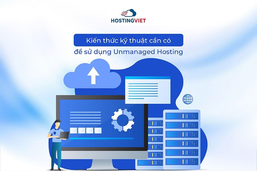 Kiến thức kỹ thuật cần có để sử dụng Unmanaged Hosting Kiến thức kỹ thuật cần có để sử dụng Unmanaged Hosting