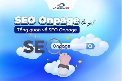 SEO Onpage là gì? Tổng quan về SEO Onpage từ A - Z