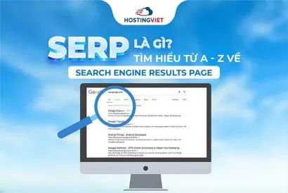 SERP là gì? Tìm hiểu từ A - Z về Search Engine Results Page
