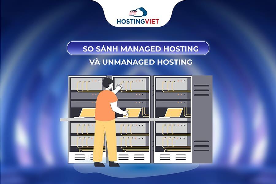 So sánh Managed Hosting và Unmanaged Hosting
