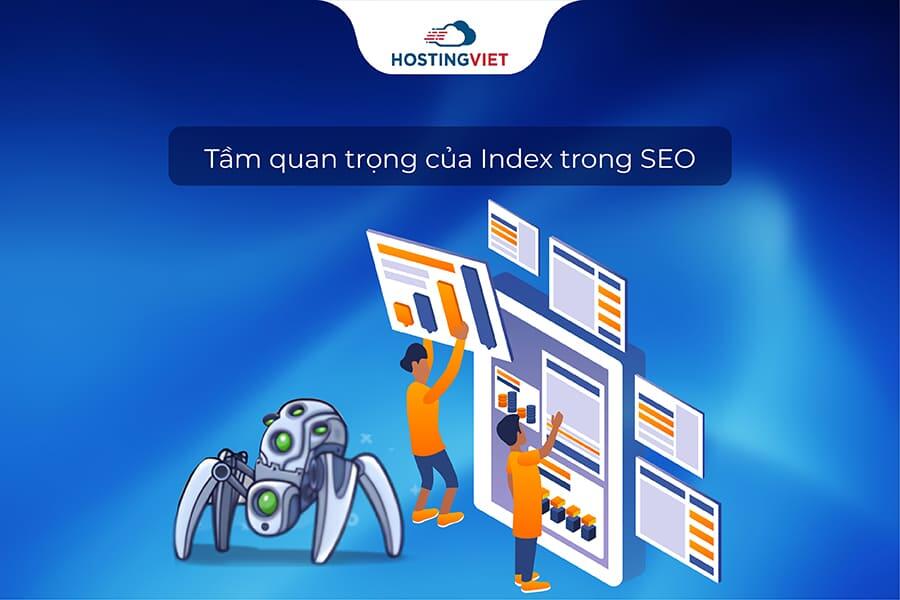 Tầm quan trọng của Index trong SEO Tầm quan trọng của Index trong SEO