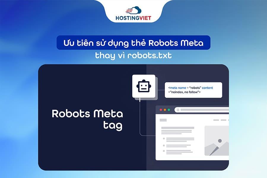 Ưu ti&ecirc;n sử dụng thẻ Robots Meta thay v&igrave; robots.txt