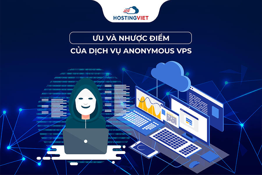 Ưu và nhược điểm của Anonymous VPS
