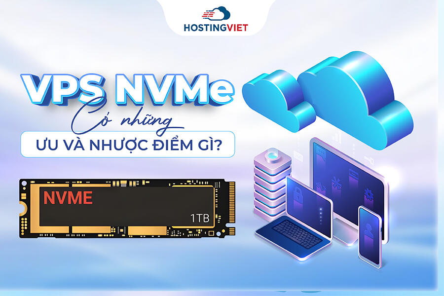 VPS NVMe có những ưu và nhược điểm gì?