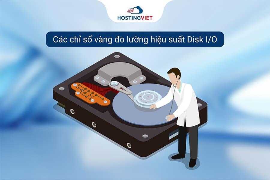 C&aacute;c chỉ số v&agrave;ng đo lường hiệu suất Disk I/O
