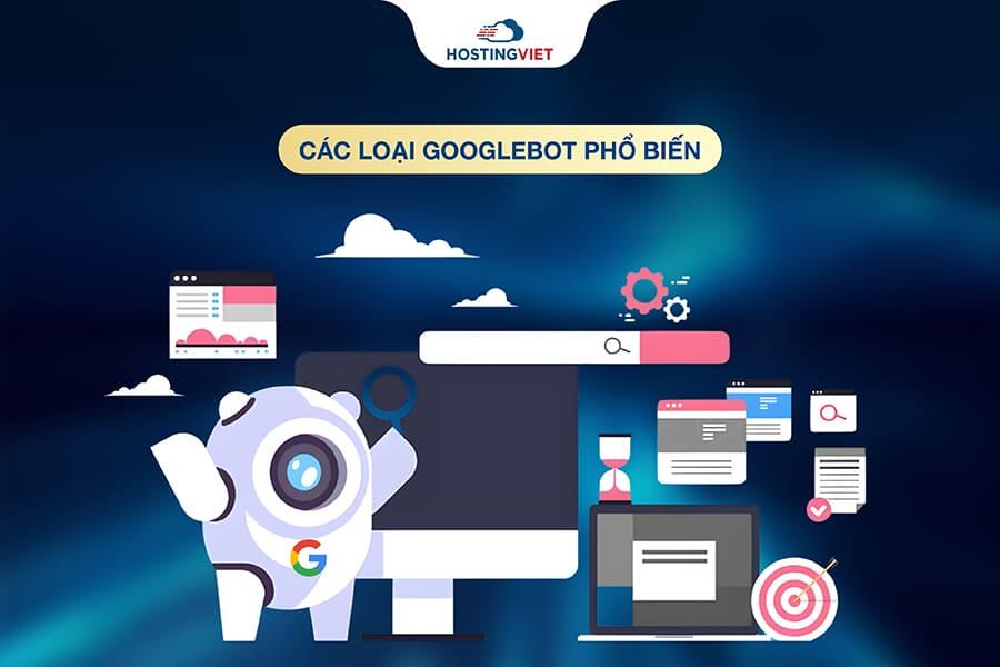 Các loại Googlebot phổ biến Các loại Googlebot phổ biến