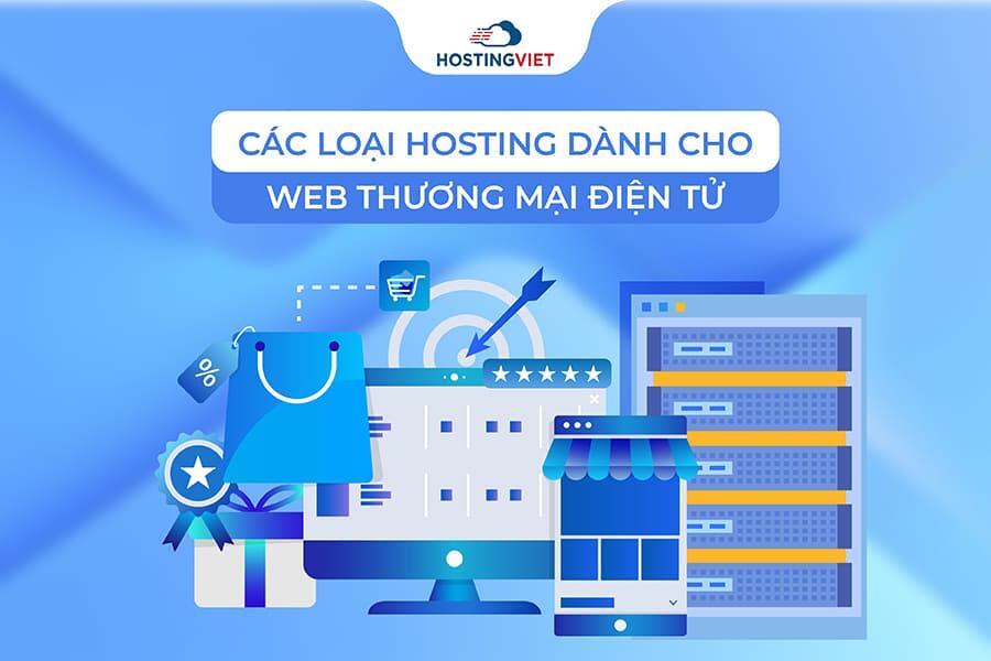 Các loại Hosting dành cho web thương mại điện tử Các loại Hosting dành cho web thương mại điện tử