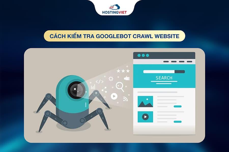Cách kiểm tra Googlebot crawl website Cách kiểm tra Googlebot crawl website