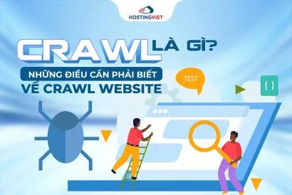 Crawl là gì? Những điều cần phải biết về Crawl website