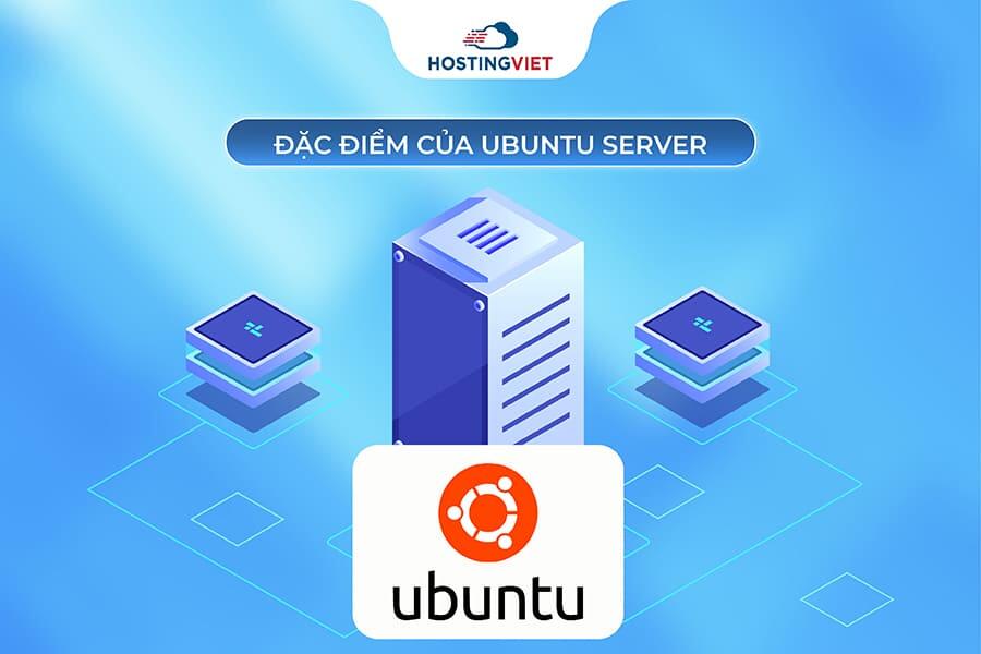 Đặc điểm của Ubuntu Server Đặc điểm của Ubuntu Server
