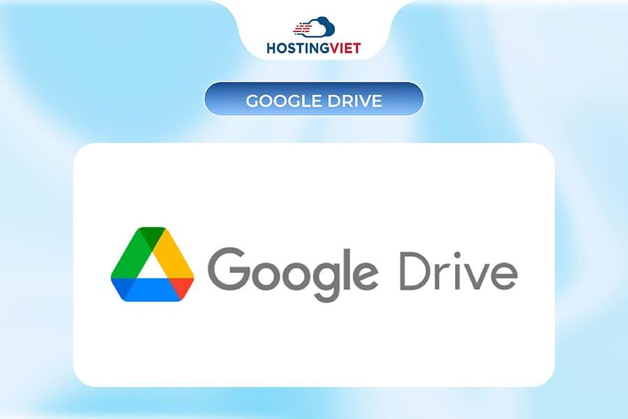 Google Drive - Nền tảng video hosting