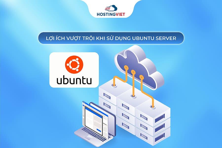 Lợi ích khi sử dụng Ubuntu Server Lợi ích khi sử dụng Ubuntu Server