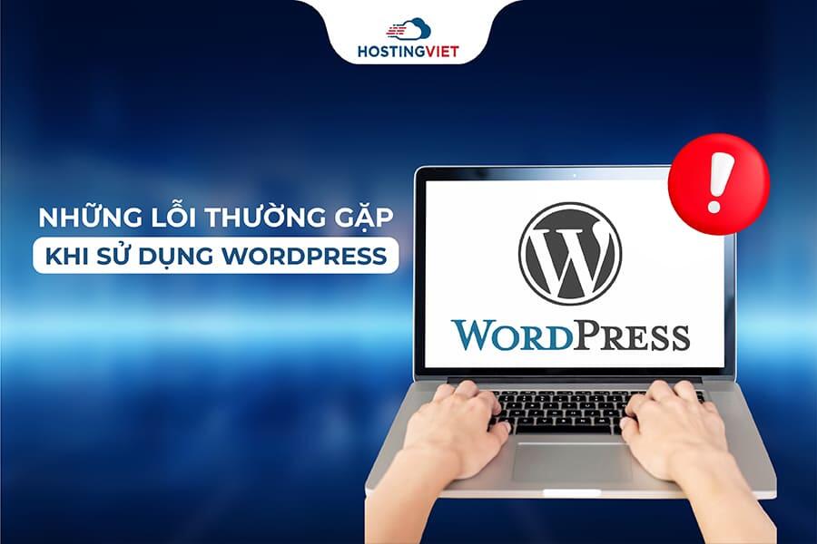 Những lỗi thường gặp khi sử dụng WordPress