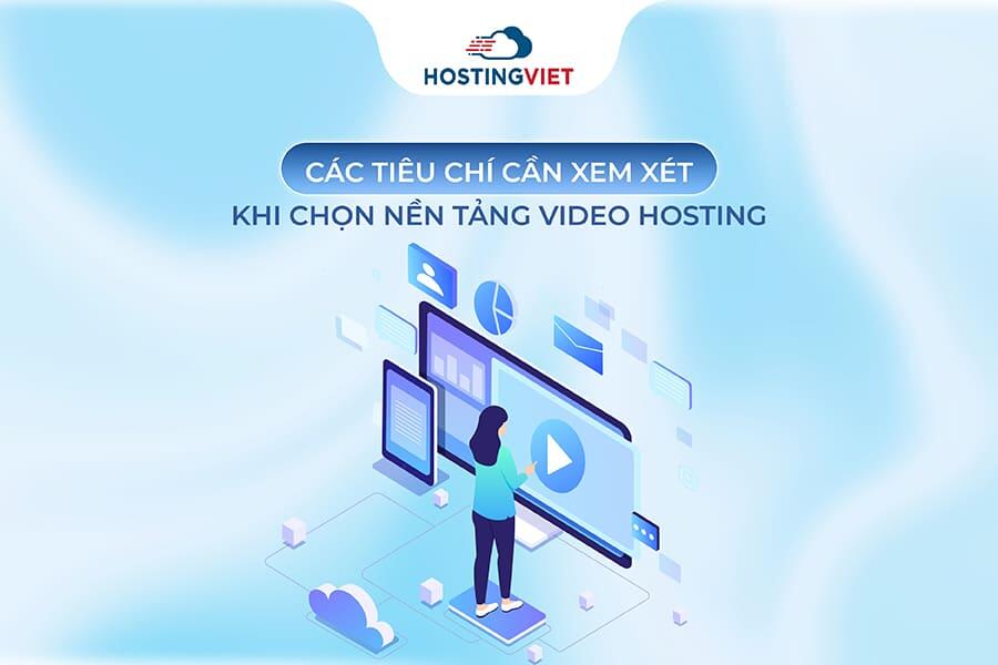 ti&ecirc;u ch&iacute; cần xem x&eacute;t khi chọn nền tảng Video Hosting