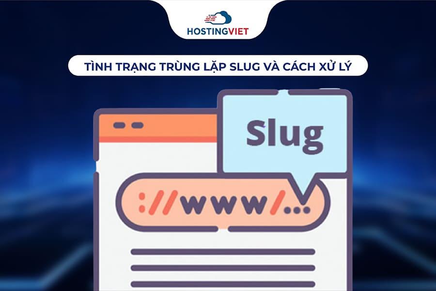 Tình trạng trùng lặp slug và cách xử lý Tình trạng trùng lặp slug và cách xử lý