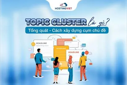 Topic Cluster là gì? Tổng quát - Cách xây dựng cụm chủ đề