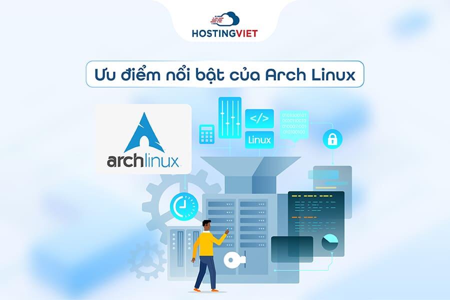 Ưu điểm nổi bật của Arch Linux Ưu điểm nổi bật của Arch Linux