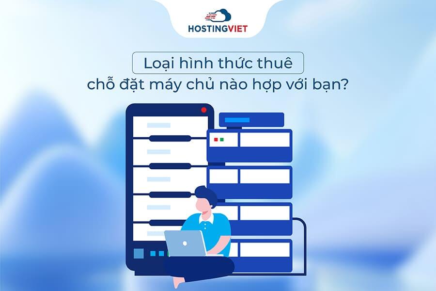 Loại h&igrave;nh thức thu&ecirc; chỗ đặt m&aacute;y chủ n&agrave;o hợp với bạn?