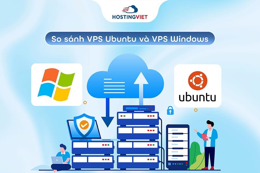So sánh VPS Ubuntu và VPS Windows So sánh VPS Ubuntu và VPS Windows