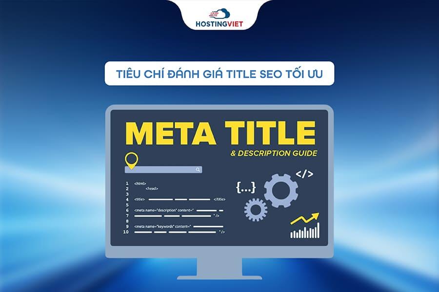 Ti&ecirc;u ch&iacute; đ&aacute;nh gi&aacute; title SEO tối ưu