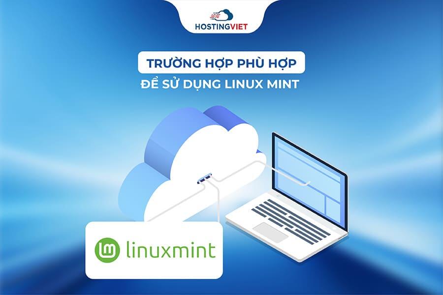 Trường hợp phù hợp để sử dụng Linux mint Trường hợp phù hợp để sử dụng Linux mint