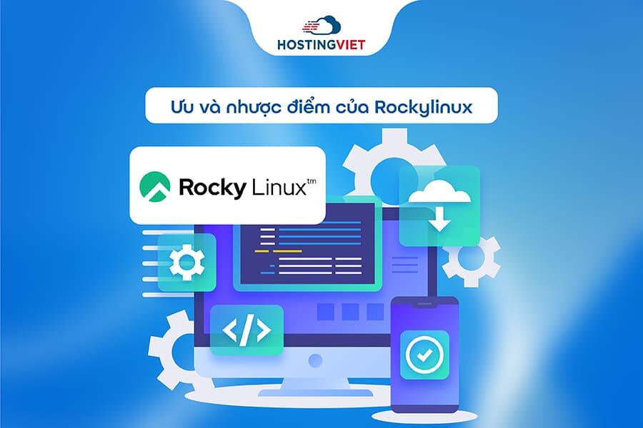 Ưu v&agrave; nhược điểm của Rockylinux