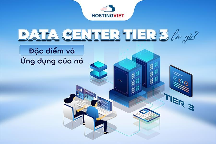 Data Center Tier 3 là gì? Data Center Tier 3 là gì?