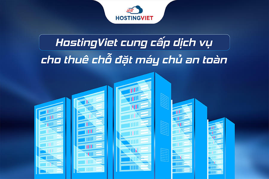 HostingViet cung cấp dịch vụ cho thu&ecirc; chỗ đặt m&aacute;y chủ an to&agrave;n