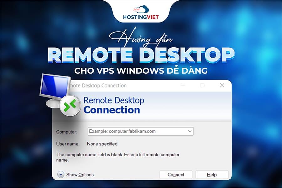 Hướng dẫn Remote Desktop cho VPS Windows