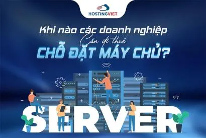 Khi nào các doanh nghiệp cần đến đi thuê chỗ đặt máy chủ?