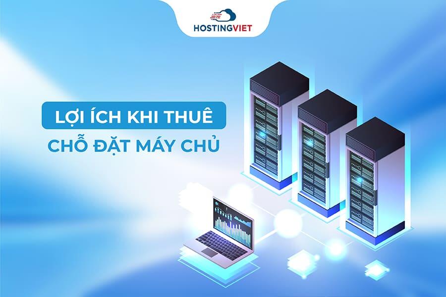 Lợi ích khi thuê chỗ đặt máy chủ Lợi ích khi thuê chỗ đặt máy chủ