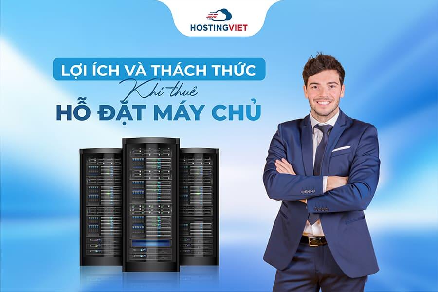 Lợi ích và thách thức khi thuê chỗ đặt máy chủ Lợi ích và thách thức khi thuê chỗ đặt máy chủ