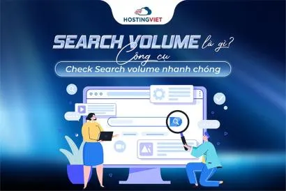 Search volume là gì? Công cụ check Search volume nhanh chóng