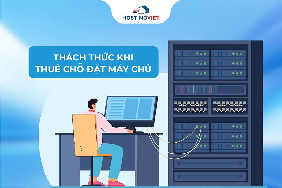 Thách thức khi thuê chỗ đặt máy chủ Thách thức khi thuê chỗ đặt máy chủ