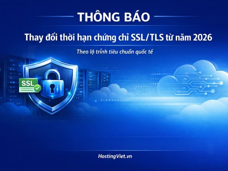 th&ocirc;ng b&aacute;o Thay đổi thời hạn chứng chỉ SSL/TLS từ 2026