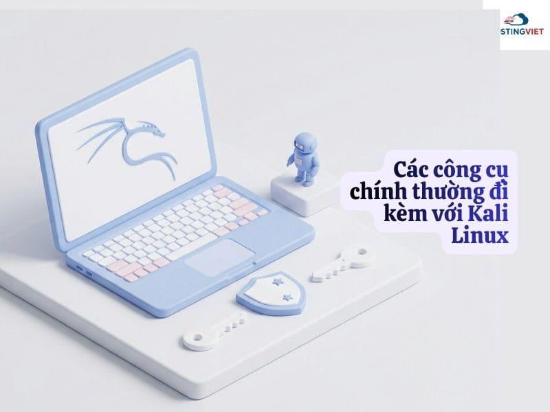 Các công cụ chính thường đi kèm với Kali Linux Các công cụ chính thường đi kèm với Kali Linux